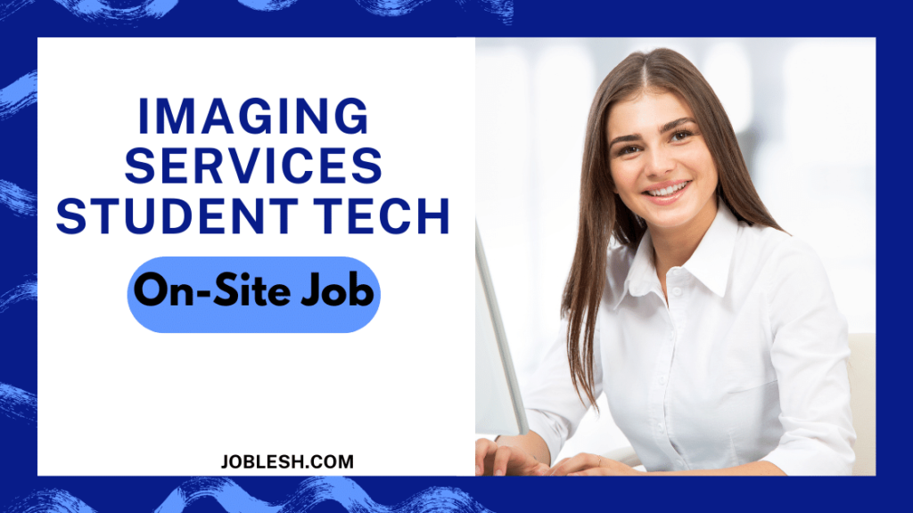 Imaging Services Student Tech On-Site Job