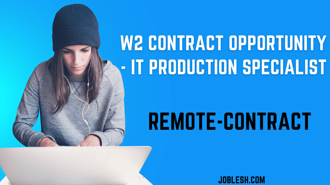 W2 Contract Opportunity - IT Production Specialist