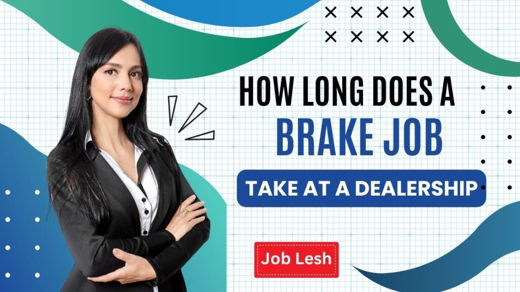 How Long does a Brake Job Take at a Dealership