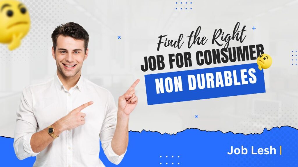 How to Find the Right Job for Consumer Non Durables