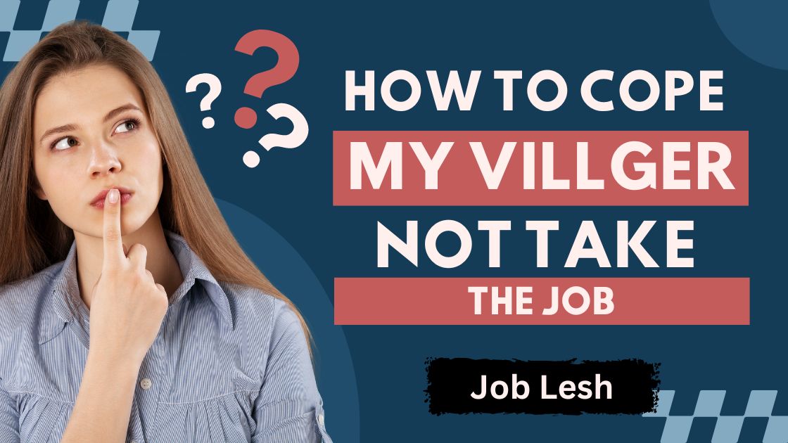 How to Cope with My Villger Not Take the Job