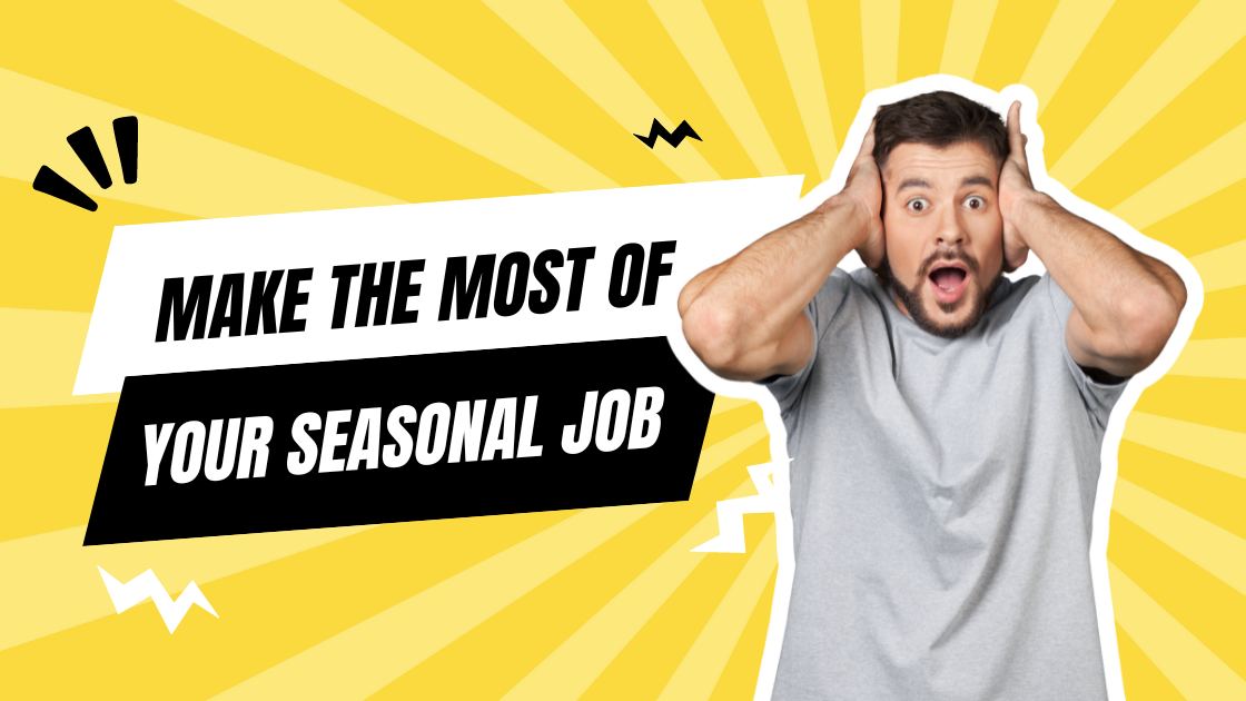 How to Make the Most of Your Seasonal Job